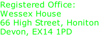 Registered Office: Wessex House 66 High Street, Honiton Devon, EX14 1PD